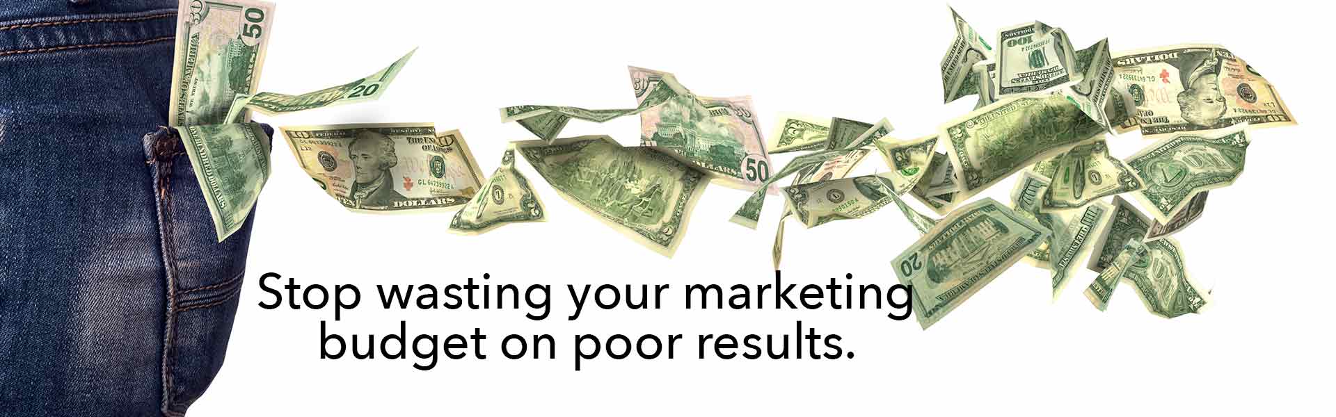 Stop wasting your marketing budget on poor results.
